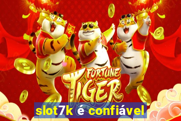 slot7k é confiável